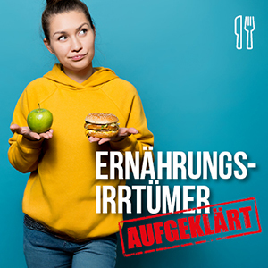 Ernährungs-Irrtümer aufgeklärt!